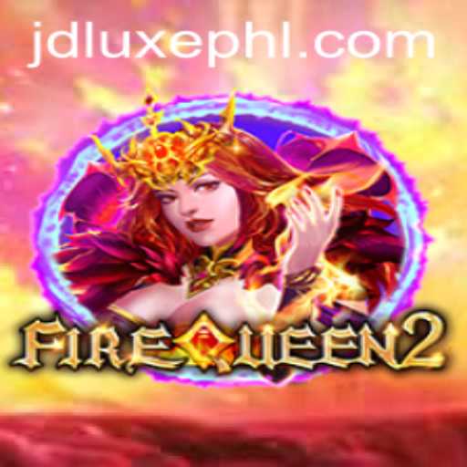 Discover the Thrilling World of FireQueen2: JD LUXE's Latest Gaming Adventure